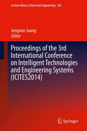 Cover of the book Proceedings of the 3rd International Conference on Intelligent Technologies and Engineering Systems (ICITES2014) by Ahmed Al-Salem