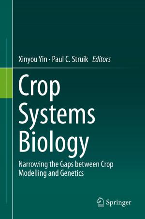 Cover of the book Crop Systems Biology by Kai-Ingo Voigt, Oana Buliga, Kathrin Michl