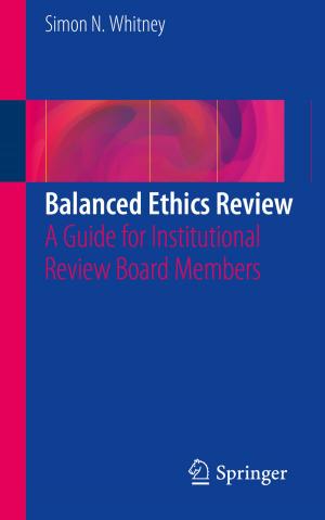 Cover of the book Balanced Ethics Review by Subrata Sarkar, Sanjay Mohapatra, J. Sundarakrishnan