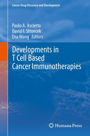 Cover of the book Developments in T Cell Based Cancer Immunotherapies by Marcus Vinicius Pereira Pessôa, Luis Gonzaga Trabasso