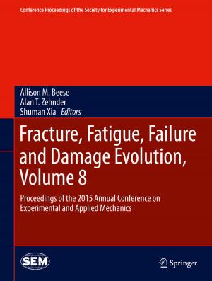 bigCover of the book Fracture, Fatigue, Failure and Damage Evolution, Volume 8 by 