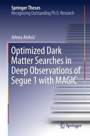 Cover of the book Optimized Dark Matter Searches in Deep Observations of Segue 1 with MAGIC by Viranjay M. Srivastava, Ghanshyam Singh
