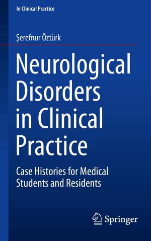 Cover of the book Neurological Disorders in Clinical Practice by Sachin Shetty, Xuebiao Yuchi, Min Song