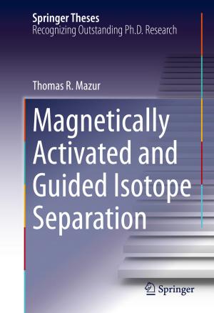 Cover of the book Magnetically Activated and Guided Isotope Separation by Dejan Markovic, Dragan Veljovic, Veljko Milutinovic, Luka Petrovic, Jakob Salom, Nenad Korolija