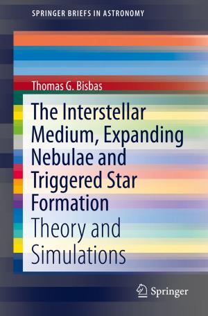 Cover of the book The Interstellar Medium, Expanding Nebulae and Triggered Star Formation by Vivek K. Patel, Vimal J. Savsani, Mohamed A. Tawhid