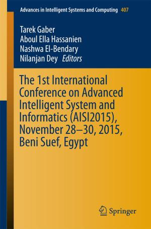 Cover of the book The 1st International Conference on Advanced Intelligent System and Informatics (AISI2015), November 28-30, 2015, Beni Suef, Egypt by Sourav Chatterjee