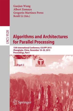 Cover of the book Algorithms and Architectures for Parallel Processing by Luca Capogna, Pengfei Guan, Cristian E. Gutiérrez, Annamaria Montanari, Ermanno Lanconelli, Cristian E. Gutiérrez