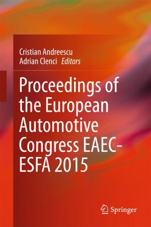 Cover of the book Proceedings of the European Automotive Congress EAEC-ESFA 2015 by Bo Rong, Xuesong Qiu, Michel Kadoch, Songlin Sun, Wenjing Li