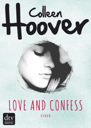 Cover of the book Love and Confess by Kristina Dunker
