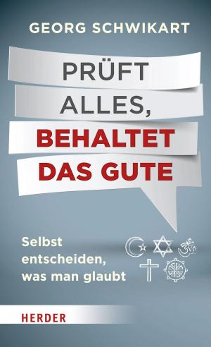 Cover of the book Prüft alles, behaltet das Gute by Verena Kast