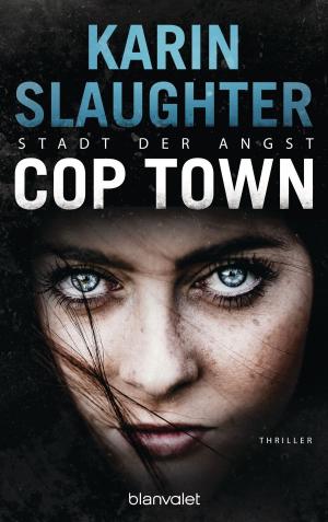 Cover of Cop Town - Stadt der Angst by Karin Slaughter, Blanvalet Verlag