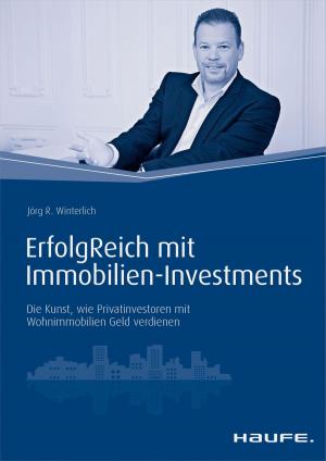 Cover of the book ErfolgReich mit Immobilien-Investments by Torsten Bittlingmaier, Bernhard Schelenz