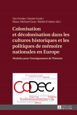 Cover of the book Colonisation et décolonisation dans les cultures historiques et les politiques de mémoire nationales en Europe by Anita Biedermann
