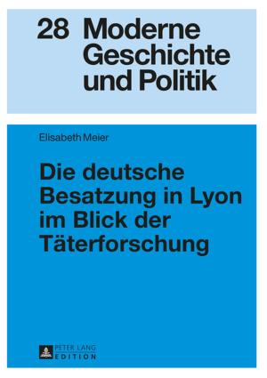 Cover of the book Die deutsche Besatzung in Lyon im Blick der Taeterforschung by Margaret Eaton