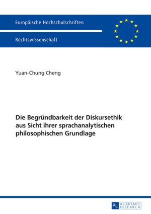 Cover of the book Die Begruendbarkeit der Diskursethik aus Sicht ihrer sprachanalytischen philosophischen Grundlage by Gordian Oertel