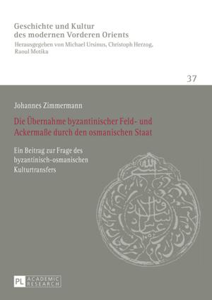 Cover of the book Die Uebernahme byzantinischer Feld- und Ackermaße durch den osmanischen Staat by Norijuki Inoue
