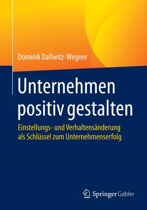 Cover of the book Unternehmen positiv gestalten by Manfred Wünsche
