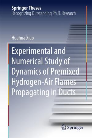 Cover of the book Experimental and Numerical Study of Dynamics of Premixed Hydrogen-Air Flames Propagating in Ducts by Yong-Whee Bahk