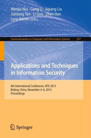 Cover of the book Applications and Techniques in Information Security by Allan K. Y. Wong, Jackei H.K. Wong, Wilfred W. K. Lin, Tharam S. Dillon, Elizabeth J. Chang
