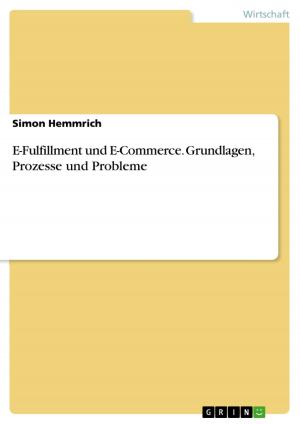 Cover of the book E-Fulfillment und E-Commerce. Grundlagen, Prozesse und Probleme by Josefin Riedel