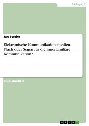 Cover of the book Elektronische Kommunikationsmedien. Fluch oder Segen für die innerfamiliäre Kommunikation? by Kangnikoé Adama