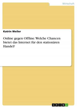 Cover of the book Online gegen Offline. Welche Chancen bietet das Internet für den stationären Handel? by Ilaria Bacolini