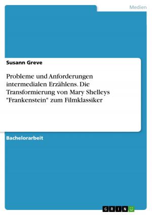 Cover of the book Probleme und Anforderungen intermedialen Erzählens. Die Transformierung von Mary Shelleys 'Frankenstein' zum Filmklassiker by Manuela Strasser