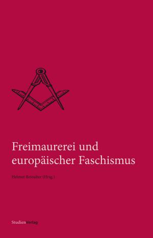 Cover of the book Freimaurerei und europäischer Faschismus by Helmut Reinalter