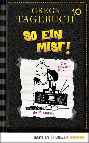 Cover of the book Gregs Tagebuch 10 - So ein Mist! by Klaus Baumgart, Cornelia Neudert