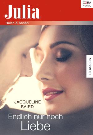 Cover of the book Endlich nur noch Liebe by Natasha Oakley