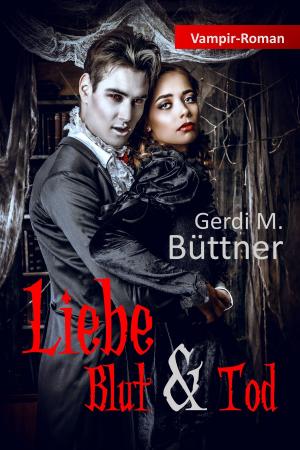 Cover of the book Liebe Blut & Tod by Jörg Becker