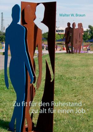 Cover of the book Zu fit für den Ruhestand - zu alt für einen Job by Tanja Korf