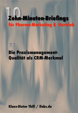 Cover of the book Die Praxismanagement-Qualität als CRM-Merkmal by Klaus-Dieter Thill