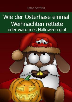 Cover of the book Wie der Osterhase einmal Weihnachten rettete by Shery Strouble