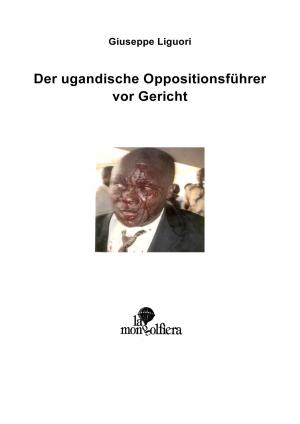 Book cover of Der Ugandische Oppositionsführer vor Gericht