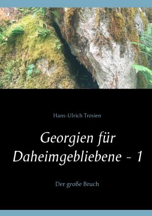 Cover of the book Georgien für Daheimgebliebene - 1 by Hans Peter Roentgen