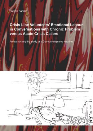 bigCover of the book Crisis Line Volunteers' Emotional Labour in Conversations with Chronic Problem versus Acute Crisis Callers by 