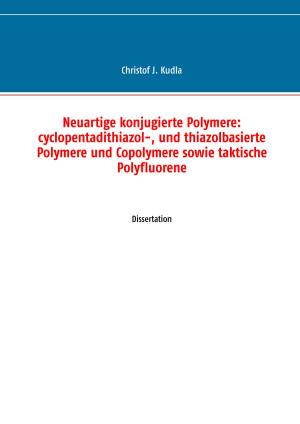 Cover of the book Neuartige konjugierte Polymere: cyclopentadithiazol-, und thiazolbasierte Polymere und Copolymere sowie taktische Polyfluorene by Josephine Siebe