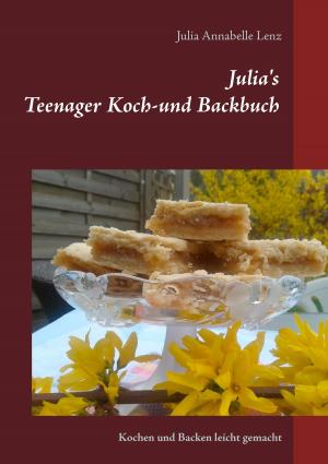 Cover of the book Julia's Teenager Koch- und Backbuch by Stefan Fleischer