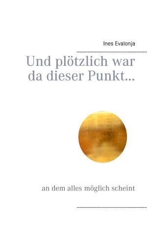 Cover of the book Und plötzlich war da dieser Punkt... by Manfred Kyber