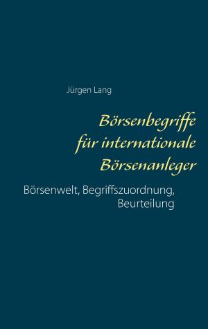 Cover of the book Börsenbegriffe für internationale Börsenanleger by Jutta Judy Bonstedt Kloehn