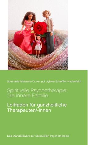 Cover of the book Spirituelle Psychotherapie: Die innere Familie by Lars Jäger, Alexander Meier