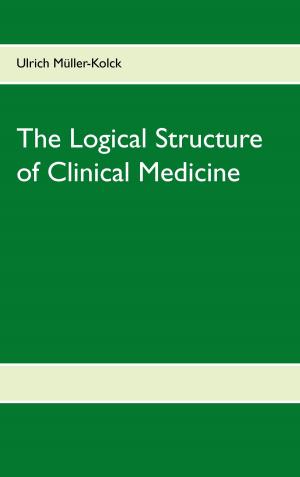 Cover of the book The Logical Structure of Clinical Medicine by Wolfgang Wallenda, Hans Gruber