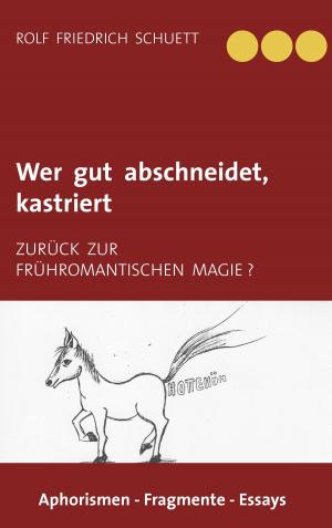 Cover of the book Wer gut abschneidet, kastriert by Wolfgang Kemmer