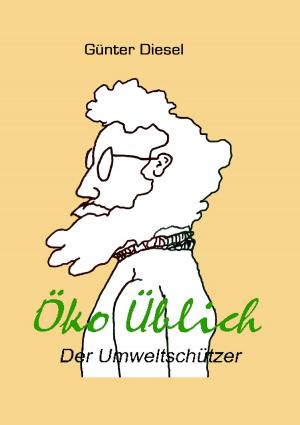 Cover of the book Öko Üblich Der Umweltschützer by Elle Mott