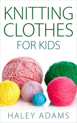 Cover of the book Knitting Clothes for Kids by Ungontle Oagile