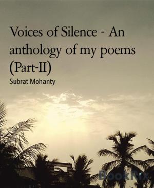 Cover of the book Voices of Silence - An anthology of my poems (Part-II) by Mattis Lundqvist