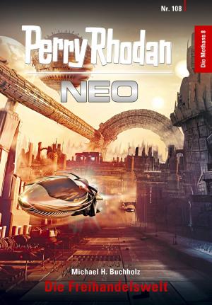 Cover of the book Perry Rhodan Neo 108: Die Freihandelswelt by Michael Marcus Thurner