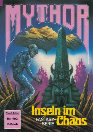 Cover of the book Mythor 102: Inseln im Chaos by William Voltz, Marianne Sydow, Peter Terrid, Kurt Mahr, Ernst Vlcek