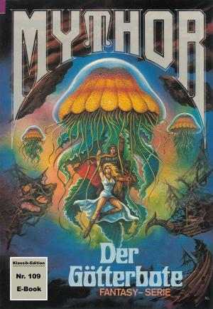 Cover of the book Mythor 109: Der Götterbote by Michelle Stern, Rüdiger Schäfer